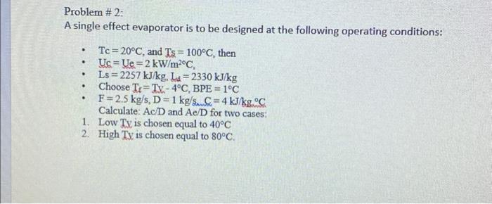  Problem \# 2: A single effect evaporator is to be designed