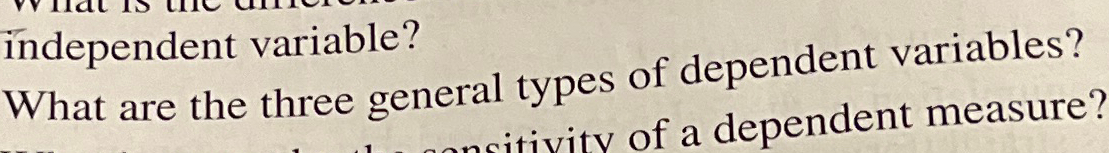  What are the three general types of dependent variables? 