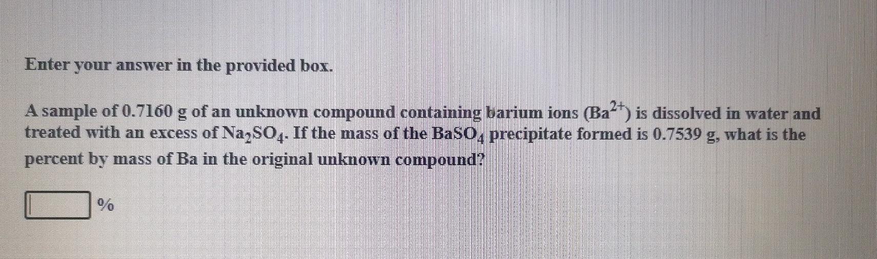 Enter your answer in the provided box. A sample of 0.7160
