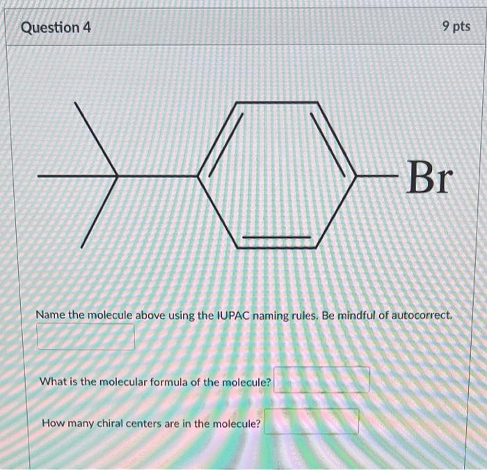  Name the molecule above using the IUPAC naming rules. Be mindful