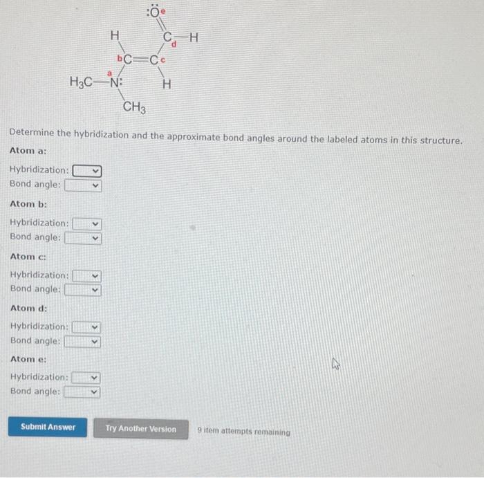  Atom a: Hybridization: Bond angle: Atom b: Hybridization: Bond angle: Atom