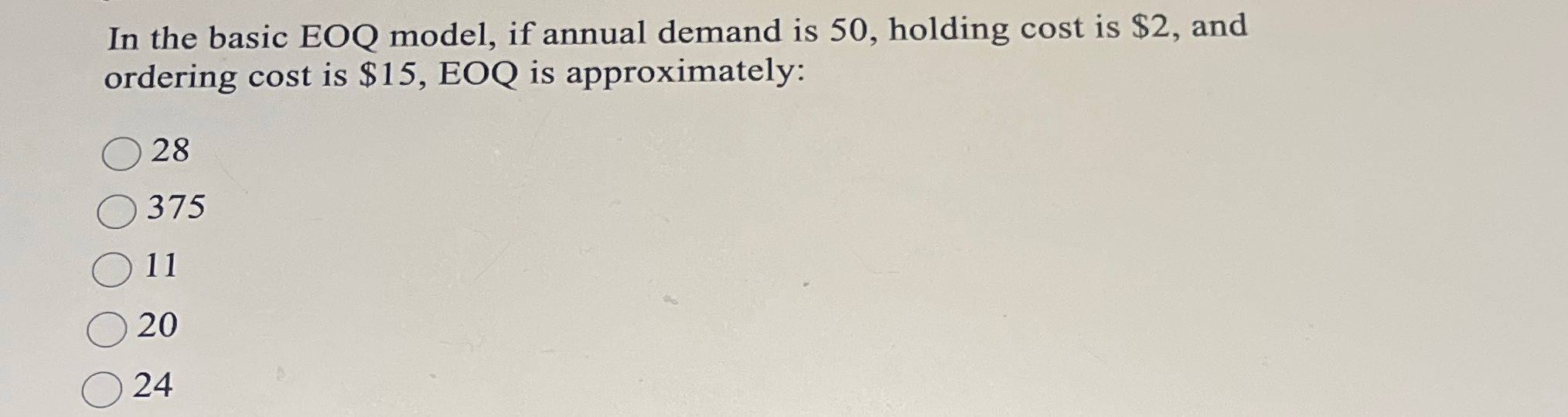  In the basic EOQ model, if annual demand is 50, holding