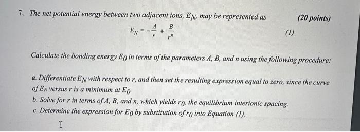  7. The net potential energy between two adjacent ions, EN, may