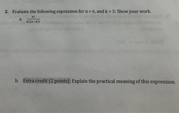  2A. Evaluate the following expression for n=6, k=3 2B. Explain the