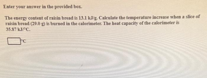  Enter your answer in the provided box. The energy content of