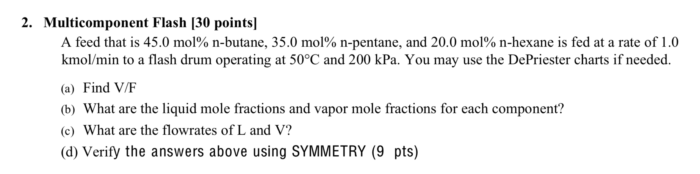  Multicomponent Flash [30 points] A feed that is 45.0mol% n-butane, 35.0mol%n-pentane,