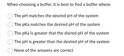 When choosing a buffer, it is best to find a buffer
