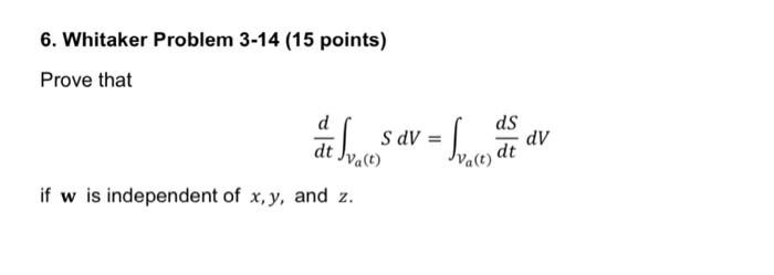 6. Whitaker Problem 3-14 (15 points) Prove that d a sav=fd dv