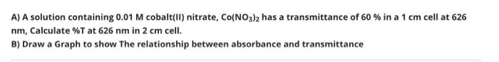  A) A solution containing 0.01 M cobalt(II) nitrate, Co(NO3)2 has a