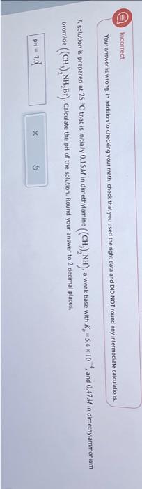 Need help with the pH Incorrect Your answer is wrong. In addition