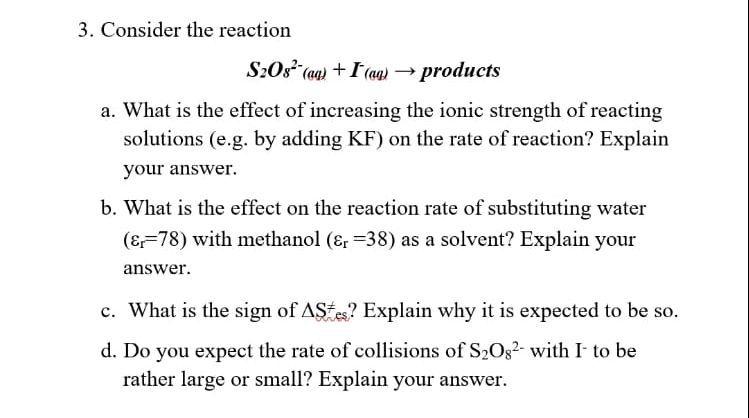  Consider the reaction S2O82-(aq)+I(aq)- products a. What is the effect of