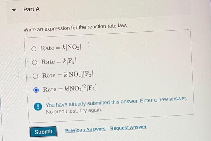 expression for the reaction rate law. Rate=k[NO2]Rate=k[F2]Rate=k[NO2][F2]Rate=k[NO2]2[F2] You have already submitted this