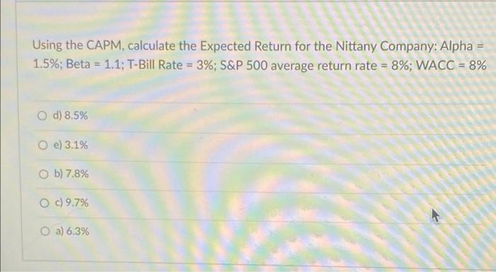 HELP ASAP Using the CAPM, calculate the Expected Return for the Nittany
