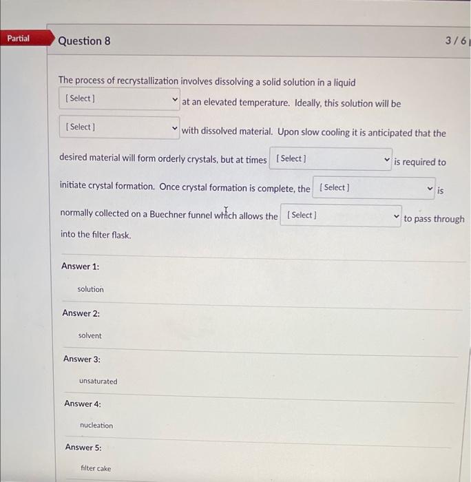  Partial Question 8 3/61 The process of recrystallization involves dissolving a