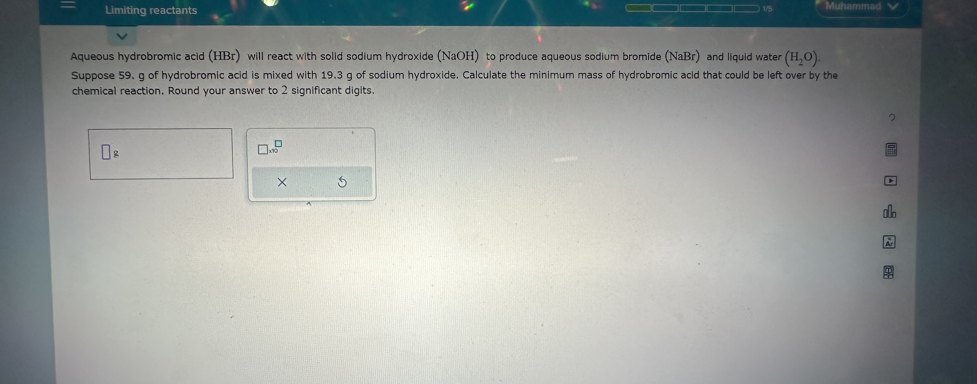  Aqueous hydrobromic acid (HBr) will react with solid sodium hydroxide (NaOH)