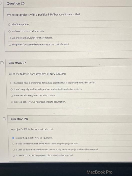  Question 26 We accept projects with a positive NPV because it