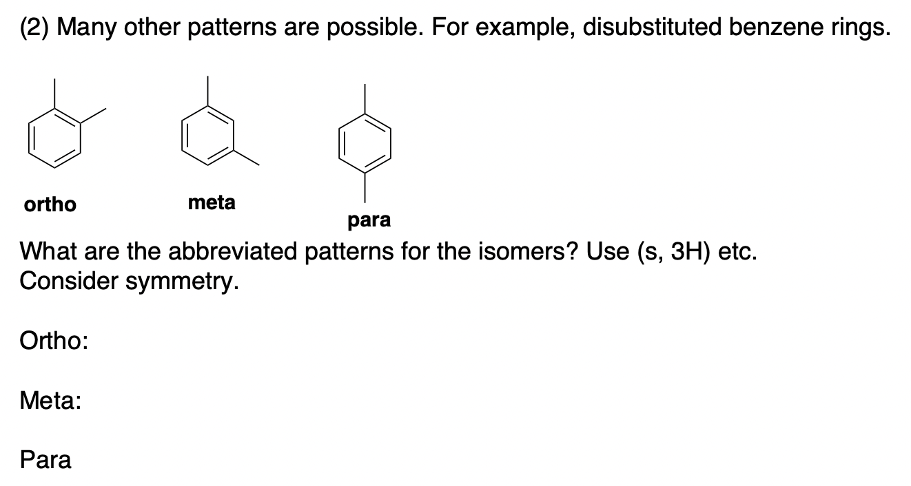  (2) Many other patterns are possible. For example, disubstituted benzene rings.