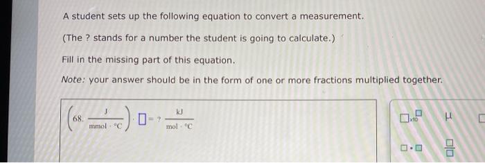  A student sets up the following equation to convert a measurement.