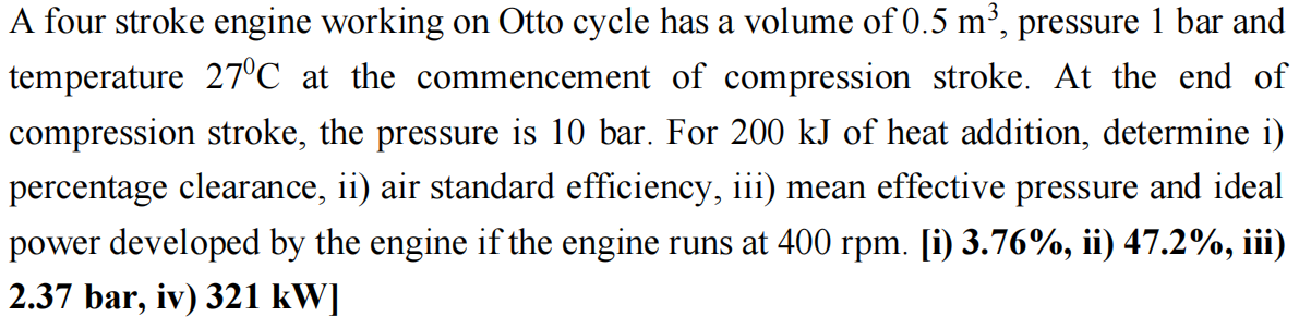  A four stroke engine working on Otto cycle has a volume