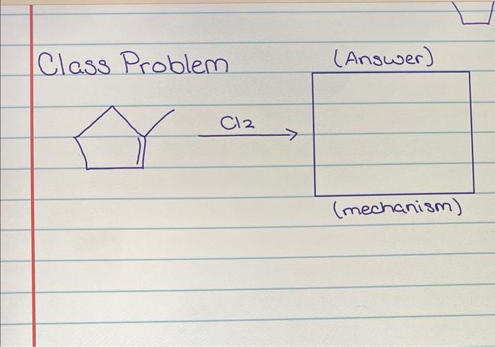  Class Problem Class Problem: (Answer) (mechanism)