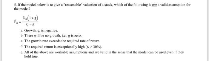  5. If the model below is to give a "reasonable" valuation