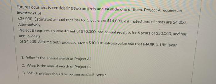 Future Focus Inc. is considering two projects and must do one