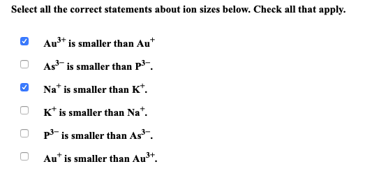  Select all the correct statements about ion sizes below. Check all