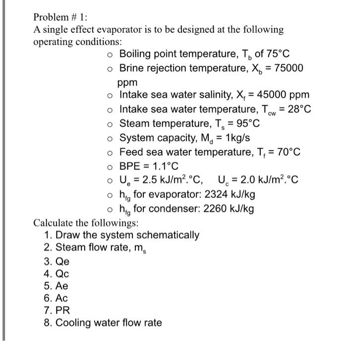  Problem \# 1: A single effect evaporator is to be designed