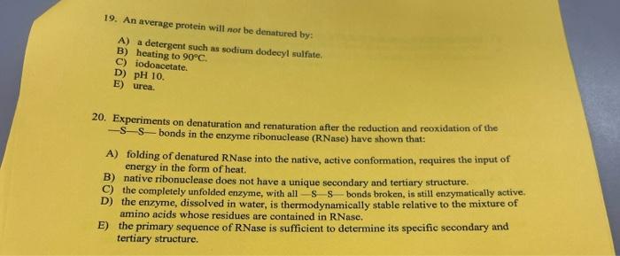 help asap 19. An average protein will not be denatured by: A)