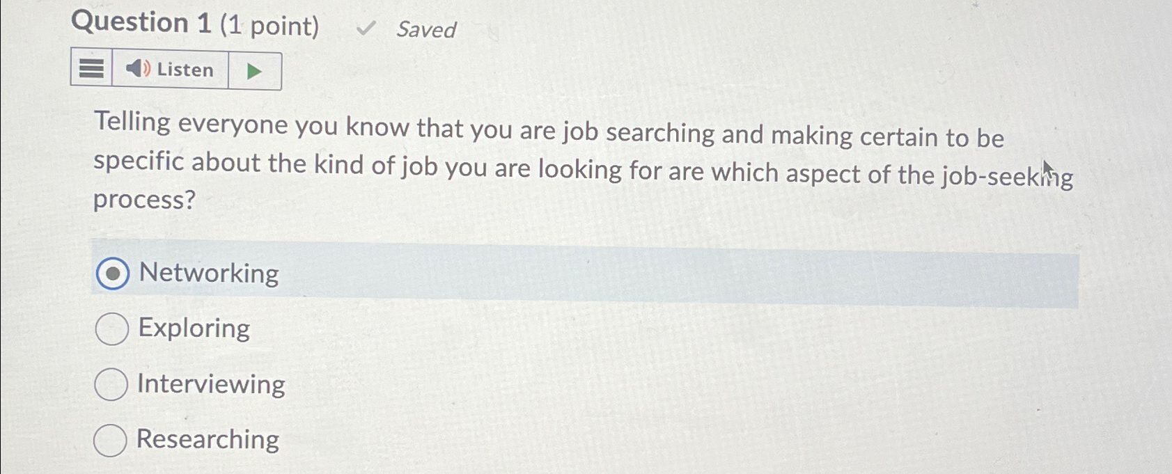 Question 1(1 point) Saved Listen Telling everyone you know that you