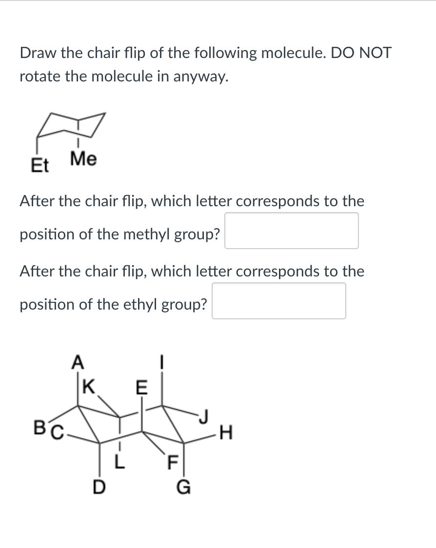 Draw the chair flip of the following molecule. DO NOT rotate the