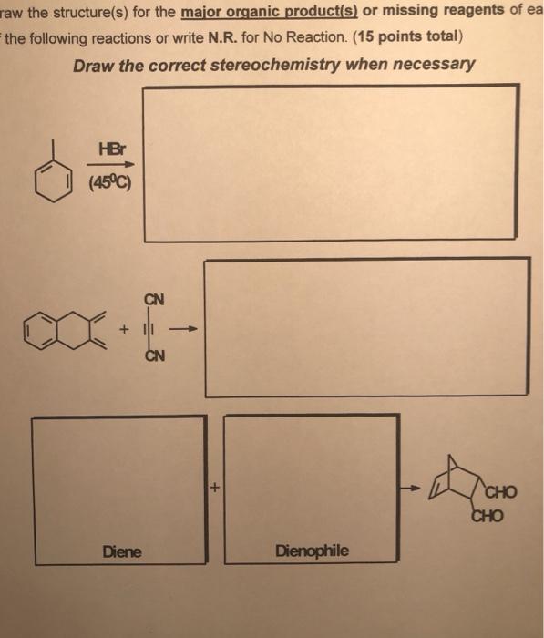  raw the structure(s) for the major organic product(s) or missing reagents