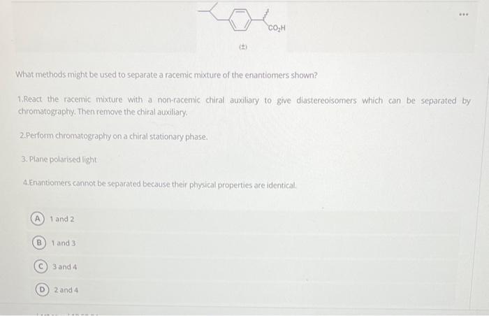  What methods might be used to separate a racemic mixture of