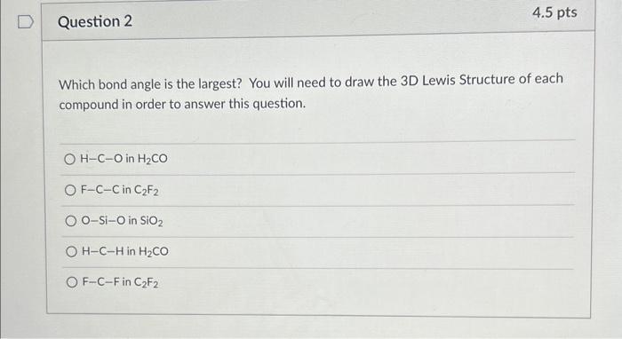  Which bond angle is the largest? You will need to draw