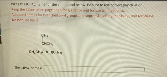  Write the IUPAC name for the compound below. Be sure to