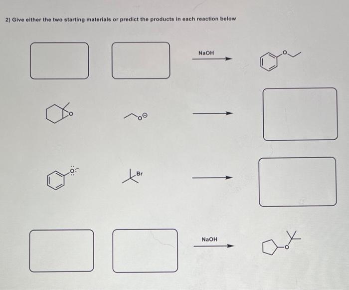  explaination & answer please 2) Give either the two starting materials