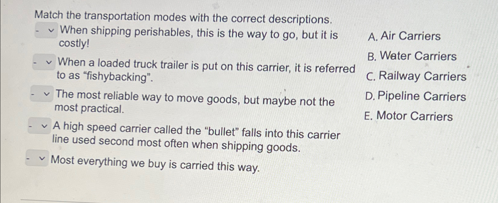  Match the transportation modes with the correct descriptions. When shipping perishables,