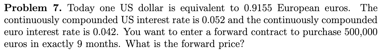Problem 7. Today one US dollar is equivalent to 0.9155 European