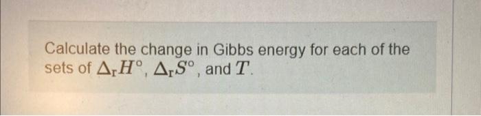  ALSO: predict whether or not the reactions will be spontaneous or