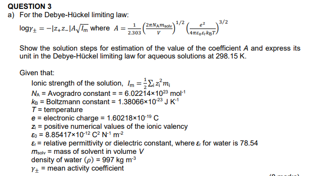 QUESTION 3 a) For the Debye-Hckel limiting law: logy+ = -1272_1A/Tm