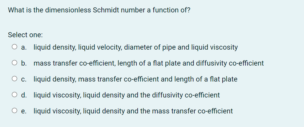  What is the dimensionless Schmidt number a function of? Select one: