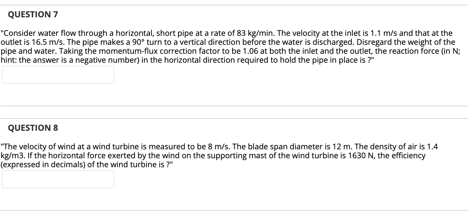 QUESTION 7 "Consider water flow through a horizontal, short pipe at
