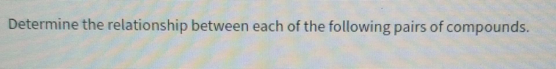 each of the following pairs of compounds