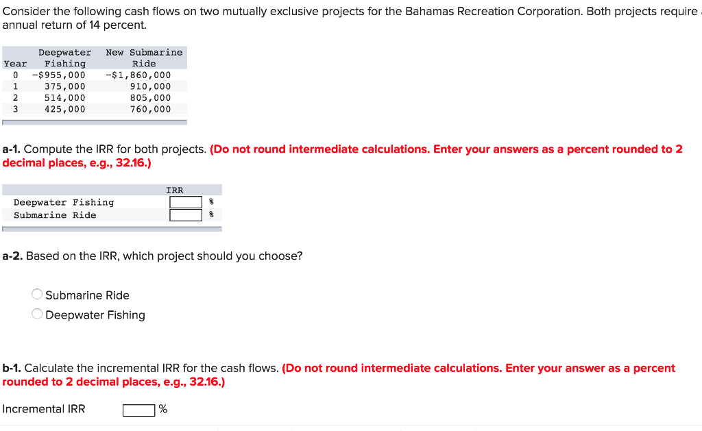  Consider the following cash flows on two mutually exclusive projects for