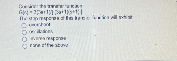  Consider the transfer function G(s) = 3(3s+1)/[ (35+1)(s+1)] The step response