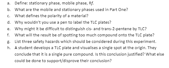  a. Define: stationary phase, mobile phase, Rf. b. What are the