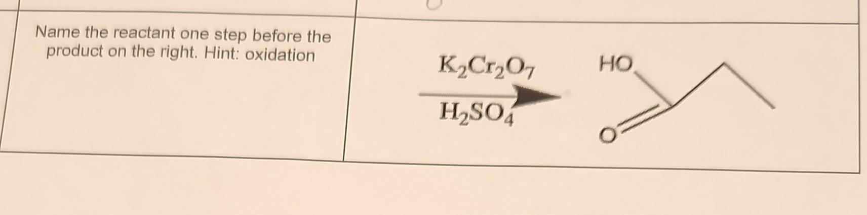 the left. Hint: oxidation Name the reactant one step before the product