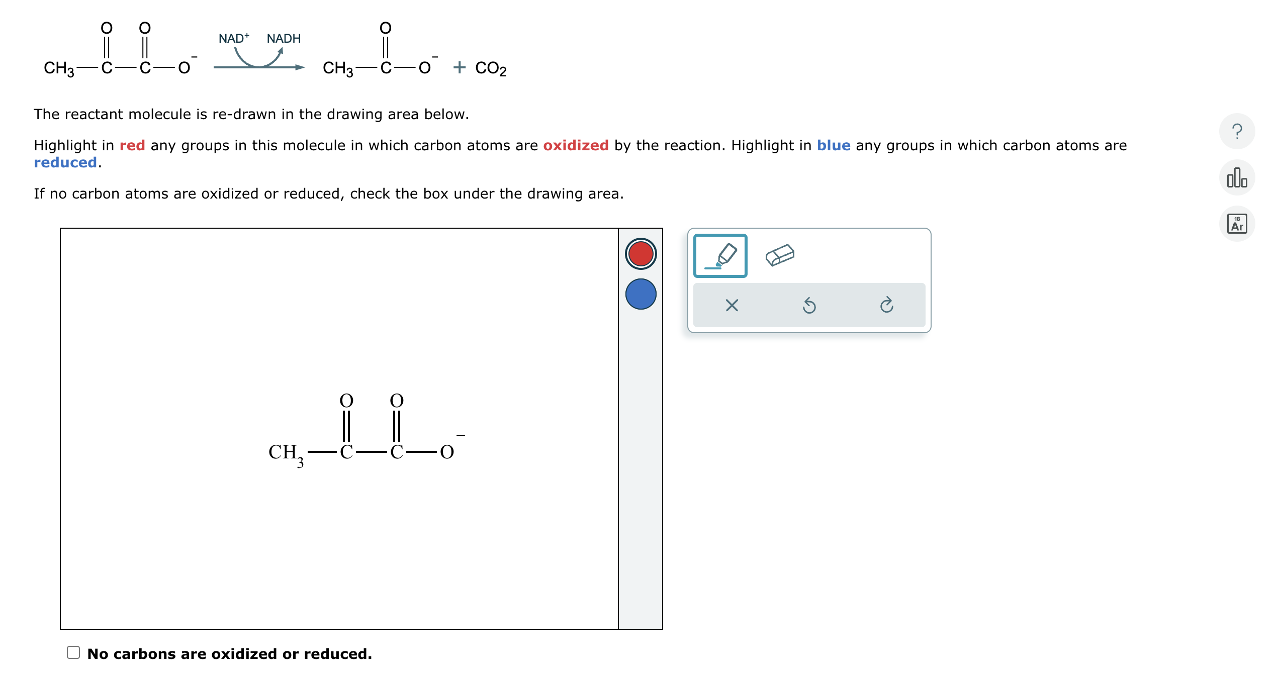  The reactant molecule is re-drawn in the drawing area below. Highlight