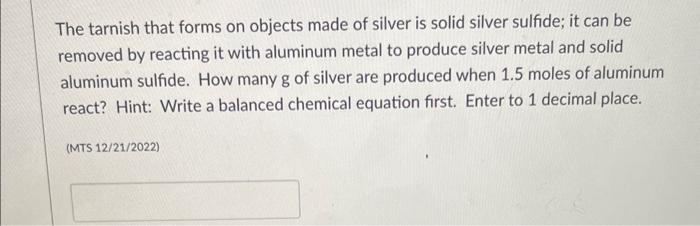  The tarnish that forms on objects made of silver is solid