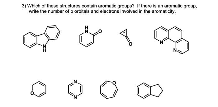  3) Which of these structures contain aromatic groups? If there is